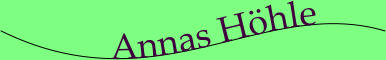 Annas Hhle
