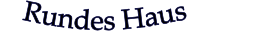 Rundes Haus